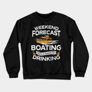 forecast weekend boating drinking Crewneck Sweatshirt